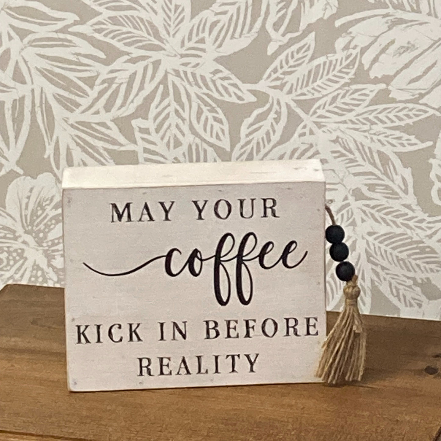 Mama Tried - "May Your Coffee Kick In Before Reality" Decorative Wooden Sign - 7x6x2 inches